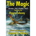 The Magic: (October 1961-October 1967) Ten Tales by Roger Zelazny