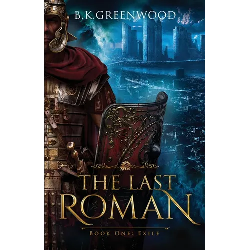 The Last Roman: Book One: Exile