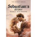 The Godly Series: Sebastian's Story (Godly Beginning)