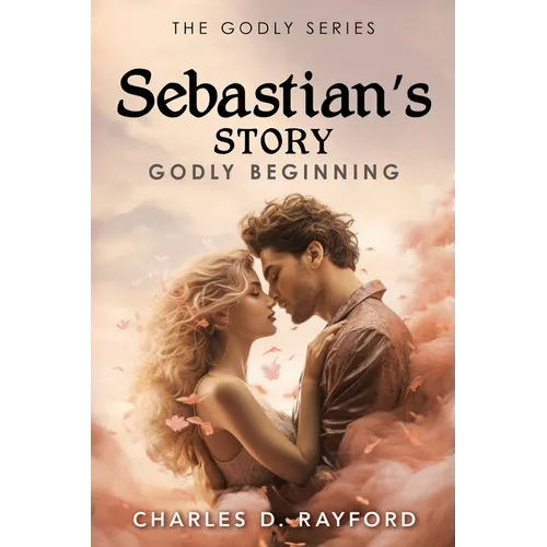 The Godly Series: Sebastian's Story (Godly Beginning)