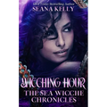 Wicching Hour: The Sea Wicche Chronicles