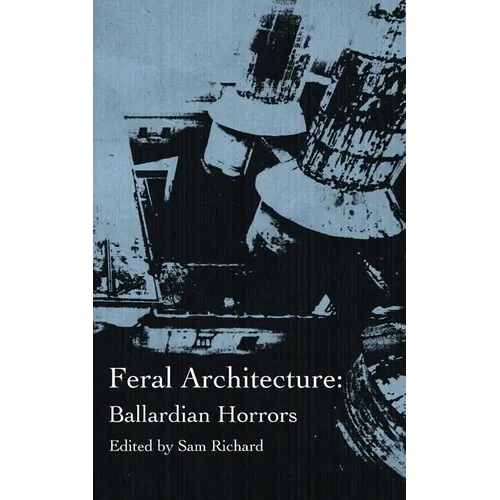 Feral Architecture: Ballardian Horrors