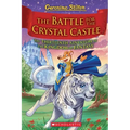 The Battle for Crystal Castle (Geronimo Stilton and the Kingdom of Fantasy #13): Volume 13
