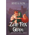 Zero Fox Given: A Creatures & Coding Novel