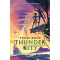 Thunder City (a Mortal Engines Novel)