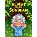 Albert and the Sunbeam: A Picture Book About Curiosity, Science, and Big Dreams!