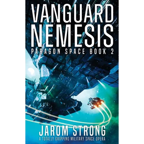 Vanguard Nemesis: A totally gripping military space opera