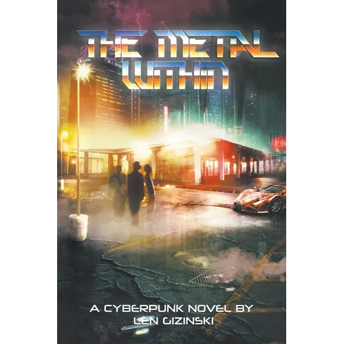 The Metal Within: A Cyberpunk Novel