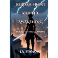 Jordan Frost And The Awakening: Book 1 of the Shadows