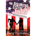 The Disunited States of America: A Novel of Crosstime Traffic