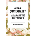 Allan Quatermain #7: Allan and the Holy Flower