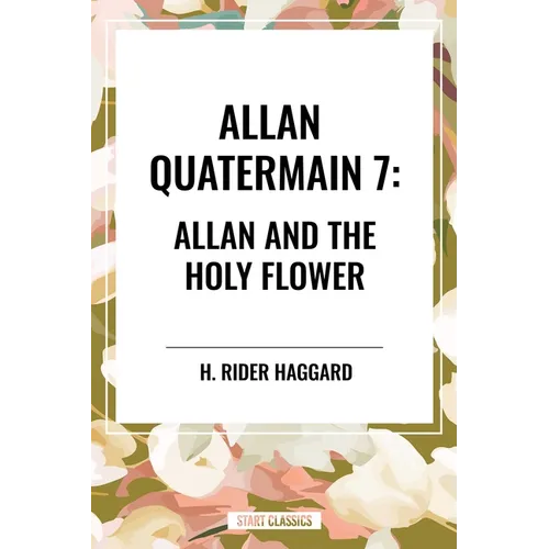Allan Quatermain #7: Allan and the Holy Flower