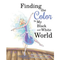 Finding The Color In My Black and White World