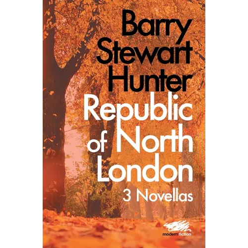Republic of North London: 3 Novellas