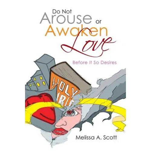 Do Not Arouse or Awaken Love: Before It so Desires