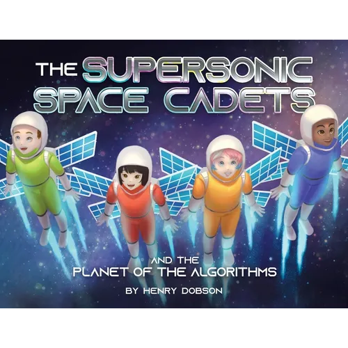 The Supersonic Space Cadets: And the Planet of the Algorithms
