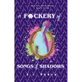 A F*ckery of Songs & Shadows