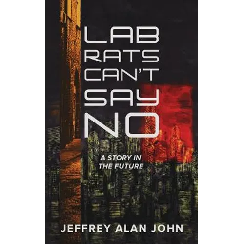 Lab Rats Can't Say No: A Story in the Future