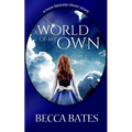 Teen Fiction: A World Of My Own - A Short Story Fantasy For All Ages