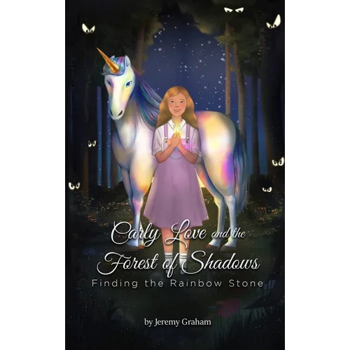 Carly Love and the Forest of Shadows: Finding the Rainbow Stone
