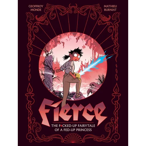 Fierce: The F*cked-Up Fairy Tale of a Fed-Up Princess