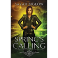 Spring's Calling: A Prophesied Savior Urban Fantasy