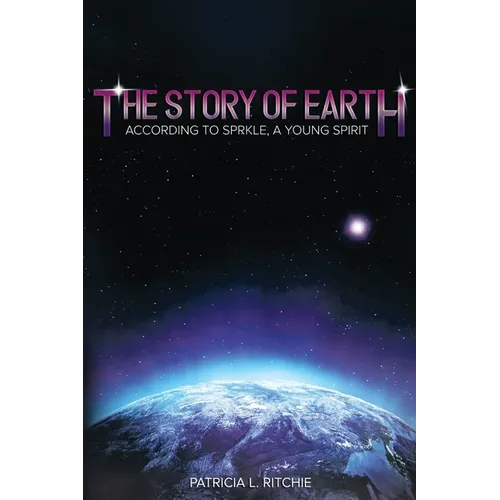 The Story of Earth: According to Sprkle, A Young Spirit