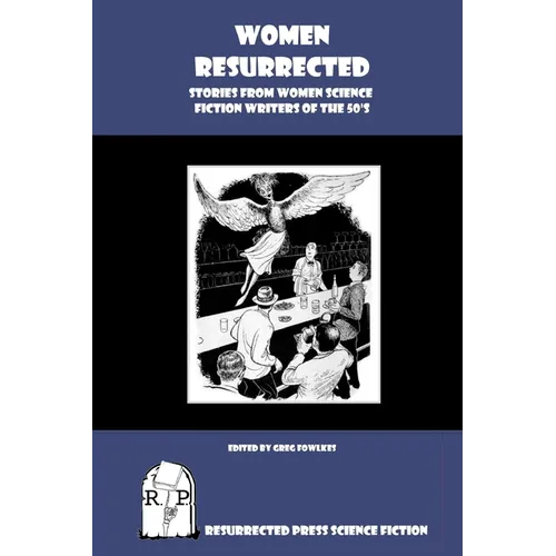 Women Resurrected: Stories from Women Science Fiction Writers of the 50's