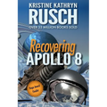 Recovering Apollo 8: A Science Fiction Novella