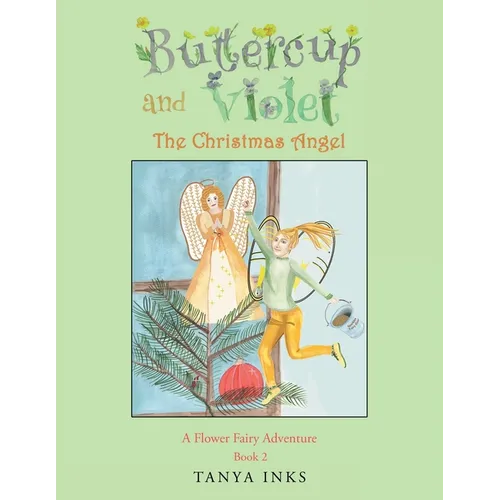 Buttercup and Violet: The Christmas Angel A Flower Fairy Adventure Book 2