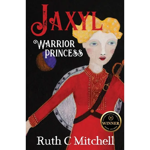 Jaxyl Warrior Princess: A Daring Adventure Tale of Lust, Love and Duty