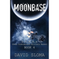 Moonbase: D.U.M.B.s (Deep Underground Military Bases) - Book 4