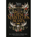 These Marvelous Beasts: The Complete Frost & Filigree Series