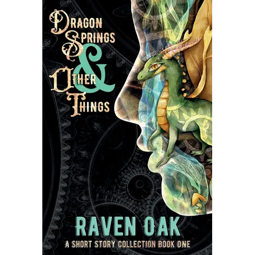 Dragon Springs & Other Things: A Short Story Collection Book I