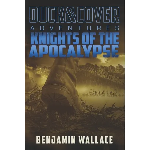 Knights of the Apocalypse: A Duck & Cover Adventure