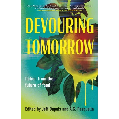 Devouring Tomorrow: Fiction from the Future of Food