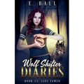 Wolf Shifter Diaries: Lies Tamed