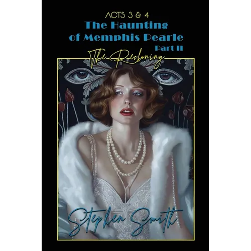 The Reckoning: The Haunting of Memphis Pearl Part II: Acts III & IV