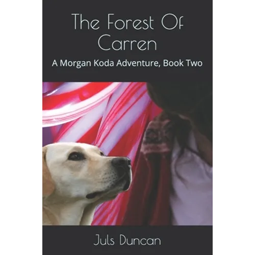 The Forest Of Carren: A Morgan Koda Adventure, Book Two