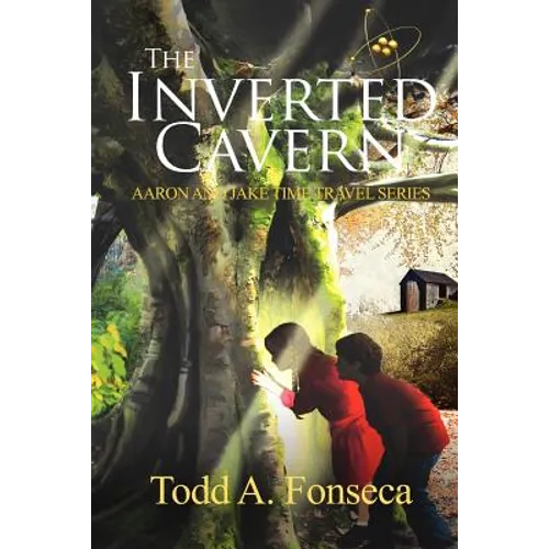 The Inverted Cavern: Aaron and Jake Time Travel Adventures