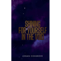 Shining For Yourself In The Void