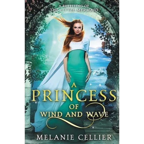 A Princess of Wind and Wave: A Retelling of The Little Mermaid