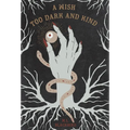 A Wish Too Dark And Kind