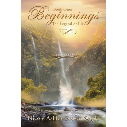 Book One: Beginnings: The Legend of Ilia