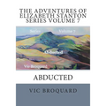 The Adventures of Elizabeth Stanton Series Volume 7 Abducted