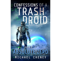 Absolute Zero: A sci-fi adventure thriller for adults who love robot fiction