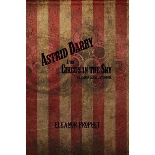Astrid Darby and the Circus in the Sky: An Astrid Darby Adventure