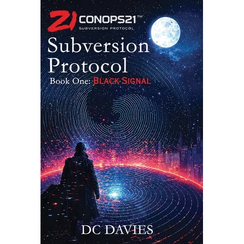 ConOps21: Subversion Protocol: Book One - Black Signal