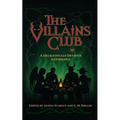 The Villains Club: A Delightfully Devious Anthology