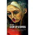 Sick B*stards: The Whole Bastard Collection